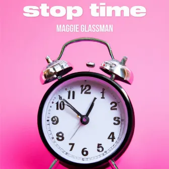 stop time by Maggie Glassman