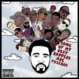 Some Of My Best Rappers Are Friends by The WRLDFMS Tony Williams