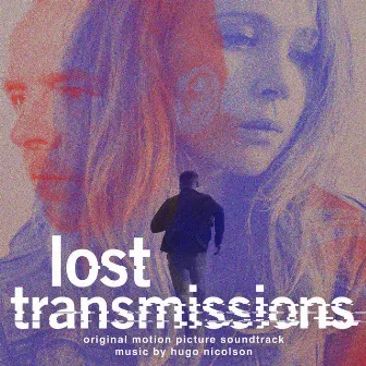 Lost Transmissions (Original Motion Picture Soundtrack) by Hugo Nicolson