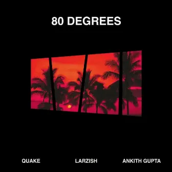 80 Degrees by QUAKE World