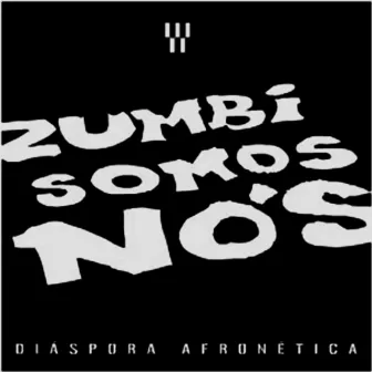 Zumbi Somos Nós - Diáspora Afronética by Frente 3 de Fevereiro