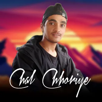 CHAL CHHORIYE by Ajinkiya Passan