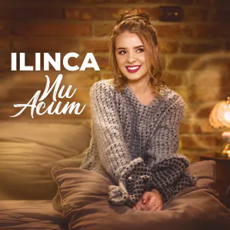 Nu acum by Ilinca