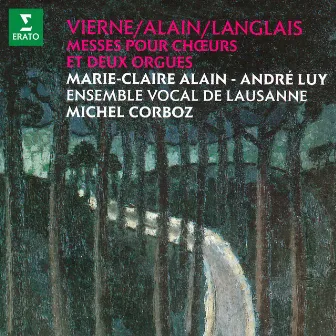 Vierne, Alain & Langlais: Messes pour chœurs et deux orgues by Ensemble Vocal de Lausanne