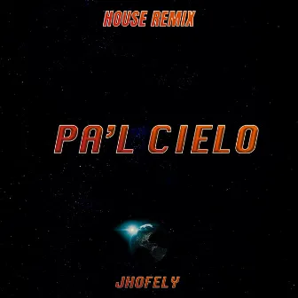 Pal Cielo (House Remix) by Jhofely