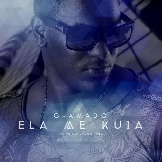 Ela Me Kuia (feat. Daduh King) by G-Amado