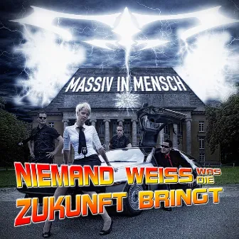 Niemand Weiss, Was Die Zukunft Bringt by Massiv In Mensch