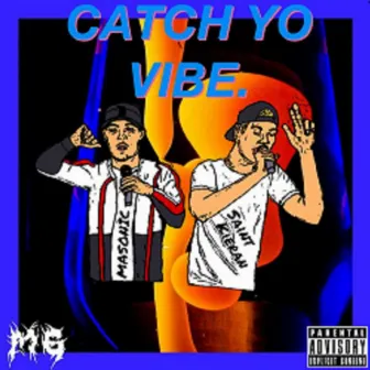 Catch Yo Vibe by Masonic