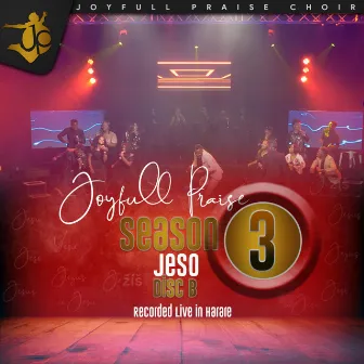 Joyfull Praise Season 3 Jeso (Disc B) by Joyfull Praise Choir