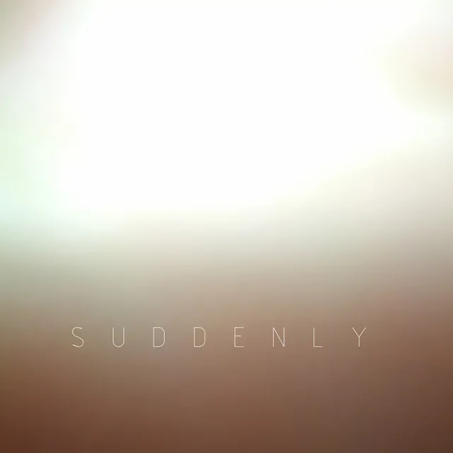 Suddenly