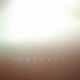 Suddenly by Kate Schroder