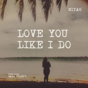 Love You Like I Do by MiYah