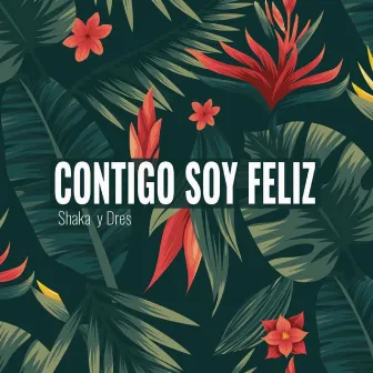 Contigo Soy Feliz by Shaka Y Dres