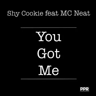 You Got Me by Shy Cookie