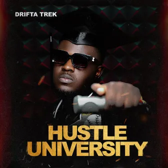 Hustle University by Drifta Trek