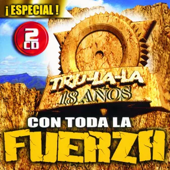 Con Toda la Fuerza: 18 Años Especiales by Tru La La