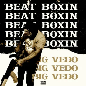 Beat Boxin' by Big Vedo