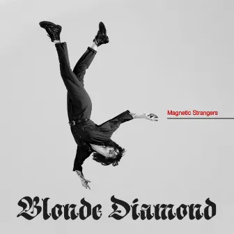 Magnetic Strangers by Blonde Diamond