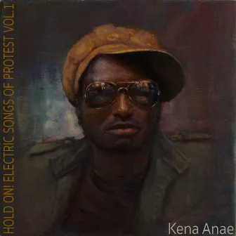 Hold on! Electric Songs of Protest Vol. 1 by Kena Anae