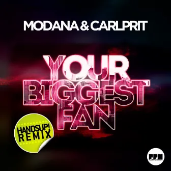 Your Biggest Fan (Handsup! Remix) by Modana & Carlprit