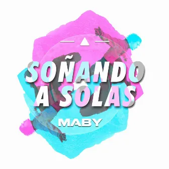 Soñando A Solas by Maby