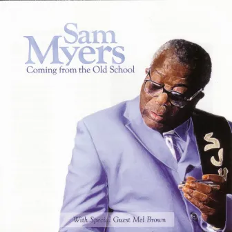 Coming From The Old School by Sam Myers