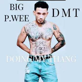 DMT (Doing My Thang) by Big P.wee