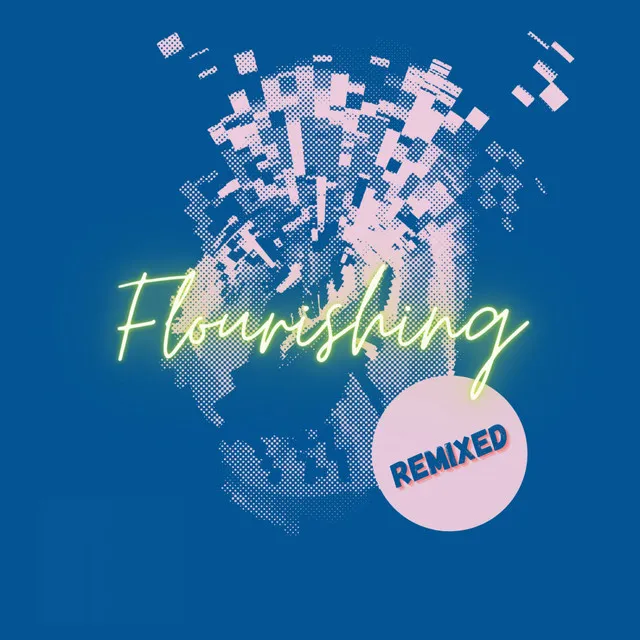 Flourishing - Remix