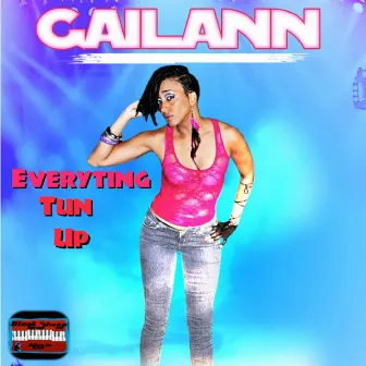 Everything Tun Up by Gailann