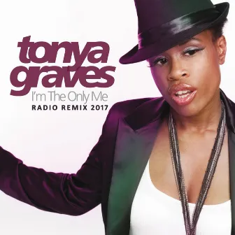 I'm the Only Me (Radio Remix 2017) by Tonya Graves