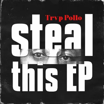 Steal This EP by TRVP POLLO