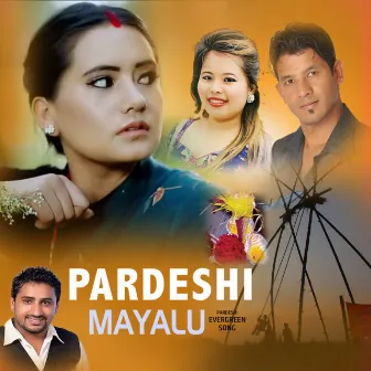 Pardeshi Mayalu by Netra Bhandari