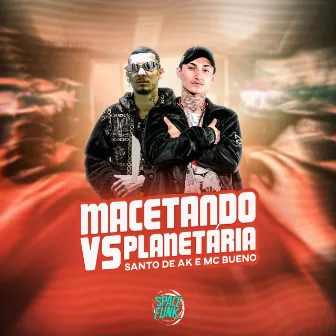 Macetando Vs Planetária by MC BUENO