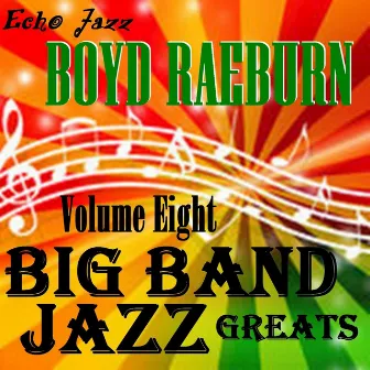 Big Band Jazz Greats, Vol. 8 by Boyd Raeburn