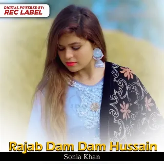 Rajab Dam Dam Hussain by Sonia Khan