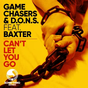 Can't Let You Go by Game Chasers