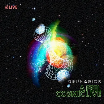 A Feel / Cosmic Live by Drumagick