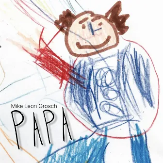 Papa by Mike Leon Grosch