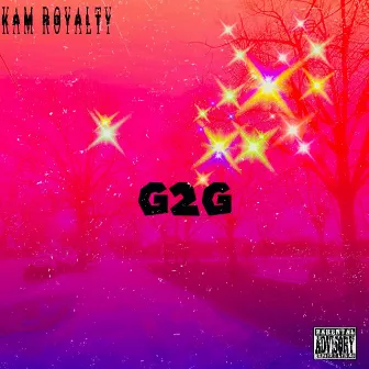 G2G by KamRoyalty