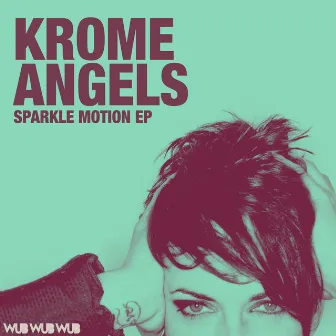 Sparkle Motion EP by Krome Angels