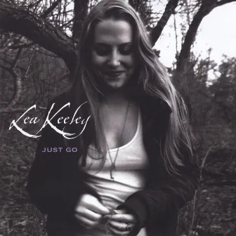 Just Go by Lea Keeley