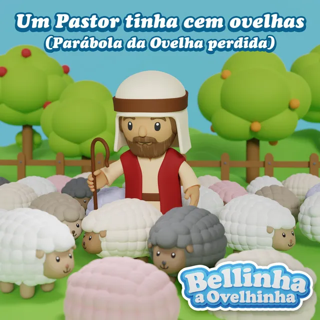 Um Pastor Tinha Cem Ovelhas - Parábola da Ovelha Perdida