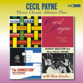 Three Classic Albums Plus: Patterns of Jazz / Performing Charlie Parker Music / The Connection Original Score (Remastered) by Cecil Payne