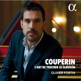 Couperin: L'art de toucher le clavecin by Olivier Fortin