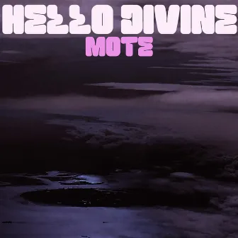 Hello Divine by Mote