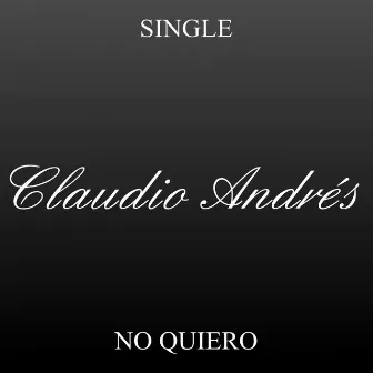 No Quiero by Claudio Andrés