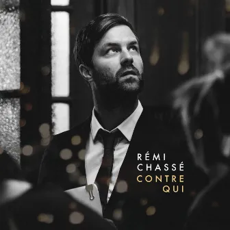 Contre qui (Radio Edit) by Rémi Chassé