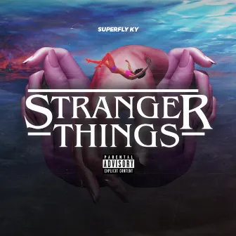 Stranger Things by Superfly Ky