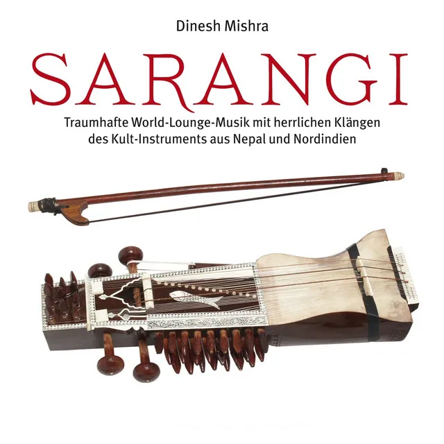 Sarangi (Traumhafte World-Lounge-Musik mit herrlichen Klängen des Kult-Instruments aus Nepal und Nordindien)