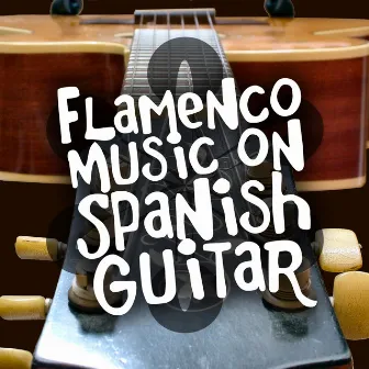 Flamenco Music on Spanish Guitar by Flamenco Music Musica Flamenca Chill Out